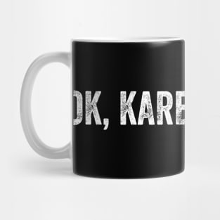 OK, Karen. Mug